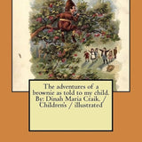 The Adventures of a Brownie as told to my child by Dinah Maria Craik - Paperback