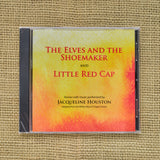 The Elves and The Shoemaker and Little Red Cap by Jacqueline Houston (CD)
