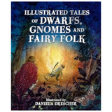 Illustrated Tales of Dwarfs, Gnomes and Fairy Folk Illustrated by Daniela Drescher - Hardcover