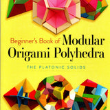 Beginners Book of Modular Origami Polyhedra: The Platonic Solids by Gurkewitz and Arnstein - Paperback