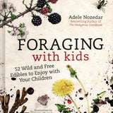 Foraging with Kids by Adele Nozedar - Hardcover
