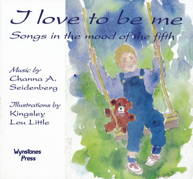 I love to be me: songs in the Mood of the Fifth by Channa A. Seidenberg- front