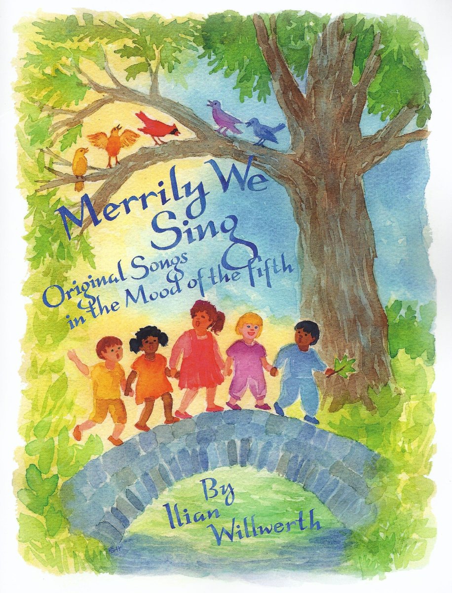 Merrily We Sing: Original Songs in the Mood of the Fifth by Ilian WIllwerth | Arts & Crafts, Parenting & Waldorf Education Books, Natural Wooden Toys at Palumba