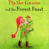 Pip the Gnome and the Forest Feast by Admar Kwant - Board Book
