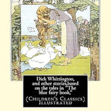 Dick Whittington and other stories, based on the tales in "The blue fairy book," By Andrew Lang (Children's Classics) Illustrated - Paperback