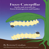 Fuzzy Caterpillar: Stories and Activities for Kindergartens and Families, by Rowena Conahan - Paperback