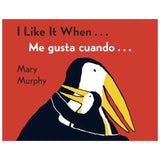 I Like It When / Me Gusta Cuando by Mary Murphy - Board Book