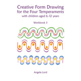Creative Form Drawing for the Four Temperaments, for Ages 6-12 Years by Angela Lord - Paperback