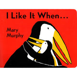 I Like It When... by Mary Murphy - Board Book (English only version)