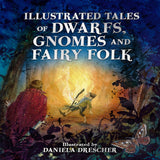 Illustrated Tales of Dwarfs, Gnomes and Fairy Folk Illustrated by Daniela Drescher - Hardcover