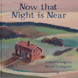 Now that Night is Near by Astrid Lindgren and Marit Törnqvist - Hardcover