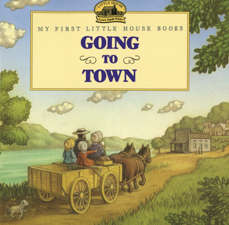 Going to Town by Laura Ingalls Wilder | My First Little House Books, Fairy Tales, Myths & Poems at Palumba