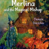 Merlina and the Magical Mishap by Daniela Drescher - Hardcover
