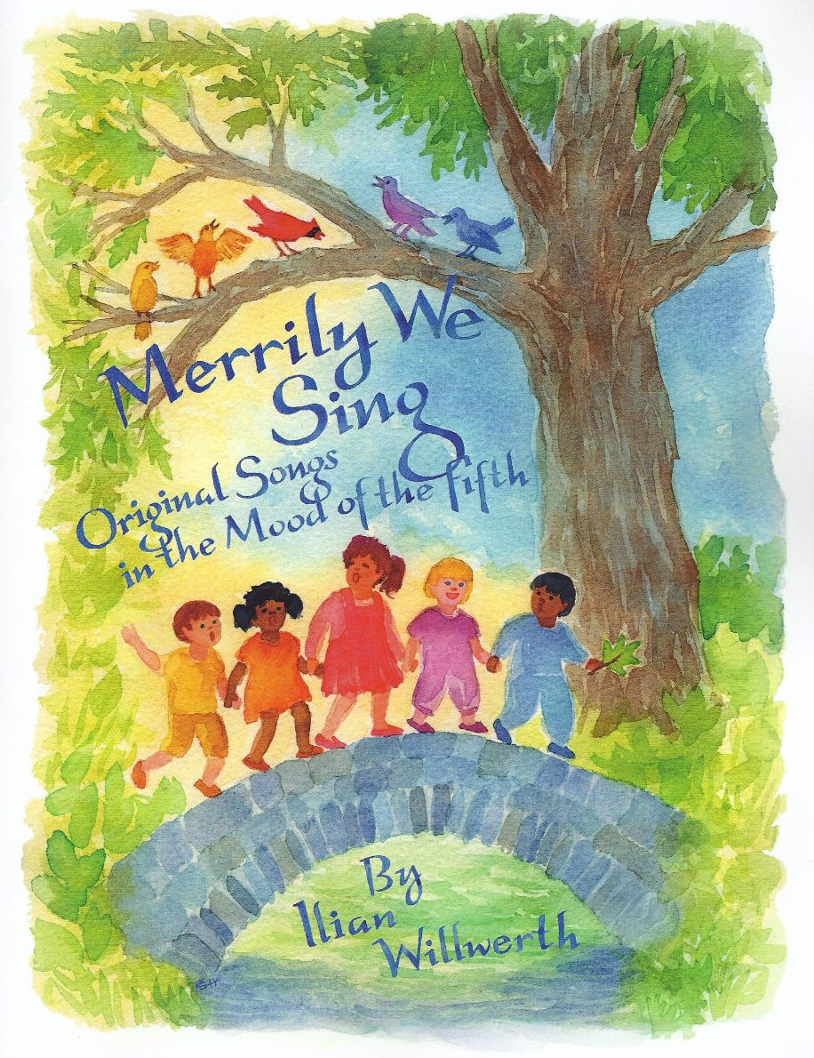 Merrily We Sing: Original Songs in the Mood of the Fifth by Ilian WIllwerth | Arts & Crafts, Parenting & Waldorf Education Books, Natural Wooden Toys at Palumba