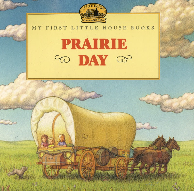 Prairie Day by Laura Ingalls Wilder | My First Little House Books, Fairy Tales, Myths & Poems at Palumba