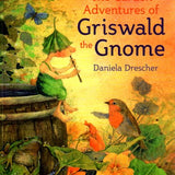 The Garden Adventures of Griswald the Gnome by Daniela Drescher - Hardcover