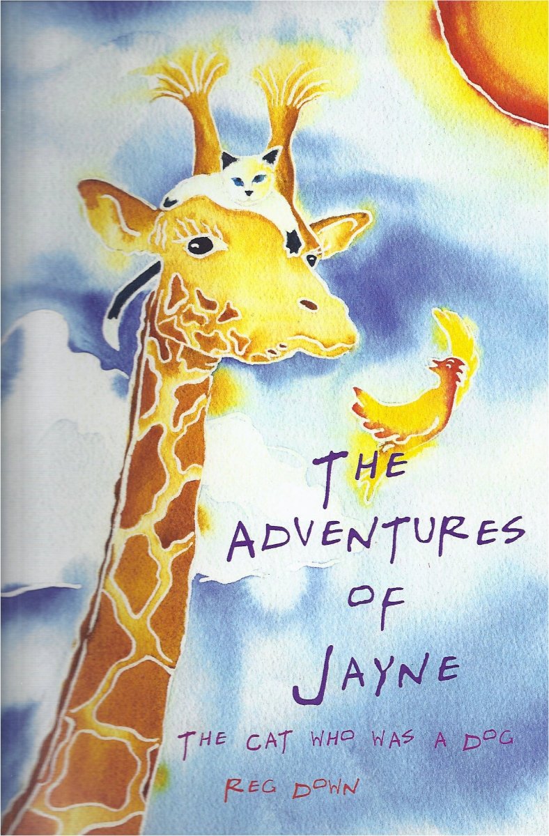 The Adventures of Jayne: The Cat Who Was a Dog by Reg Down 