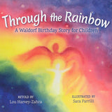 Through the Rainbow: A Waldorf Birthday Story for Children - Hardcover